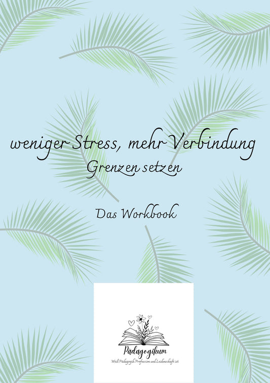 weniger Stress, mehr Verbindung - Grenzen setzen - das Workbook