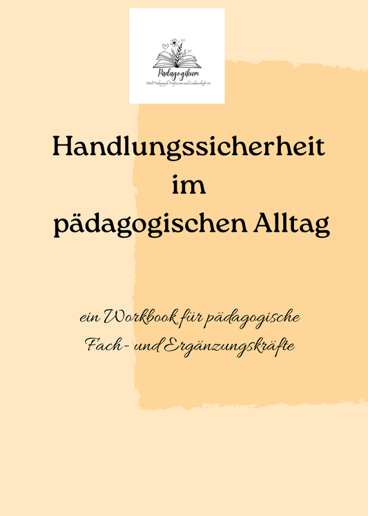 Handlungssicherheit im pädagogischen Alltag - Workbook für pädagogische Fach- und Ergänzungskrfäte